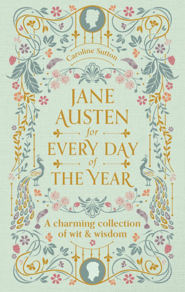 Jane Austen for Every Day of the Year: A Charming Collection Wit & Wisdom