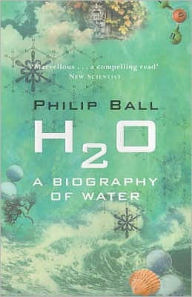 Title: H2o : A Biography of Water, Author: Philip Ball