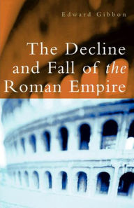 Title: The Decline and Fall of the Roman Empire, Author: Edward Gibbon