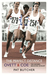 Title: The Perfect Distance: Ovett & Coe: The Record-Breaking Rivalry, Author: Pat Butcher