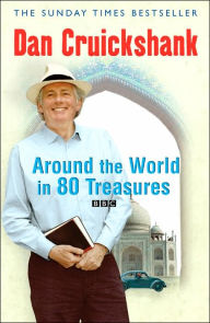 Title: Around the World in 80 Treasures, Author: Dan Cruickshank