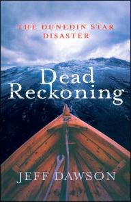 Title: Dead Reckoning: The Dunedin Star Disaster, Author: Jeff Dawson