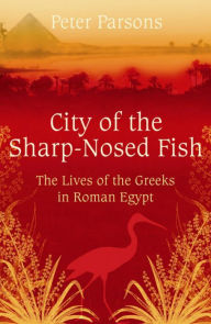 Title: The City of the Sharp-Nosed Fish, Author: Peter  Parsons