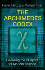 Archimedes Codex: How a Medieval Prayer Book Is Revealing the True Genius of Antiquity's Greatest Scientist
