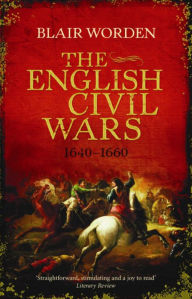 Title: The English Civil Wars: 1640-1660, Author: Blair Worden