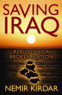 Saving Iraq: Rebuilding a Broken Nation