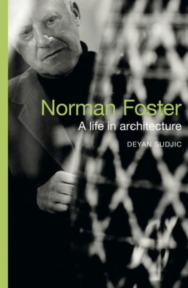 Norman Foster: A Life in Architecture