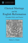 Clerical Marriage and the English Reformation: Precedent Policy and Practice / Edition 1