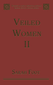 Title: Veiled Women: Volume II: Female Religious Communities in England, 871-1066 / Edition 1, Author: Sarah Foot