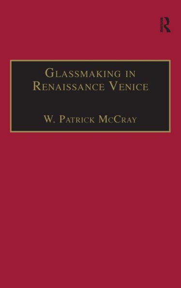 Glassmaking in Renaissance Venice: The Fragile Craft / Edition 1