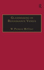 Glassmaking in Renaissance Venice: The Fragile Craft / Edition 1