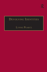 Title: Devolving Identities: Feminist Readings in Home and Belonging / Edition 1, Author: Lynne Pearce