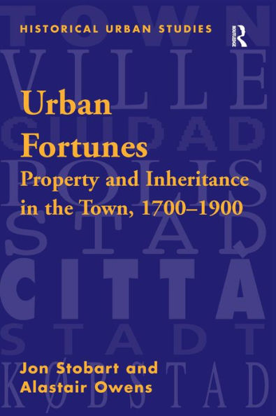 Urban Fortunes: Property and Inheritance in the Town, 1700-1900 / Edition 1