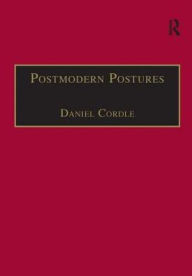 Title: Postmodern Postures: Literature, Science and the Two Cultures Debate / Edition 1, Author: Daniel Cordle