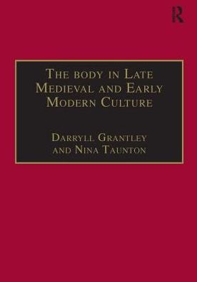 The Body in Late Medieval and Early Modern Culture / Edition 1