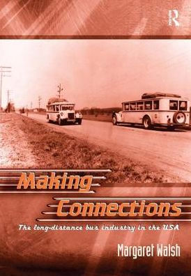 Making Connections: The Long-Distance Bus Industry in the USA / Edition 1