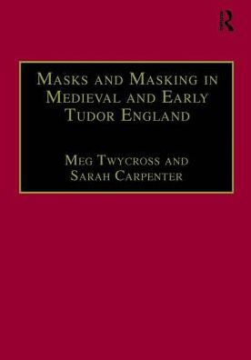 Masks and Masking in Medieval and Early Tudor England / Edition 1