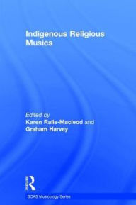 Title: Indigenous Religious Musics, Author: Karen Ralls-MacLeod
