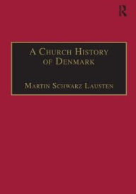 Title: A Church History of Denmark, Author: Martin Schwarz Lausten