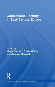 Title: Confessional Identity in East-Central Europe / Edition 1, Author: Maria Craciun