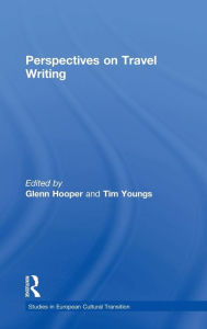 Title: Perspectives on Travel Writing / Edition 1, Author: Glenn Hooper