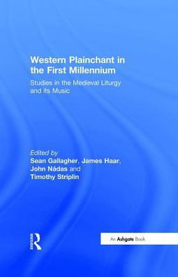 Western Plainchant in the First Millennium: Studies in the Medieval Liturgy and its Music / Edition 1