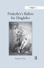 Prokofiev's Ballets for Diaghilev / Edition 1