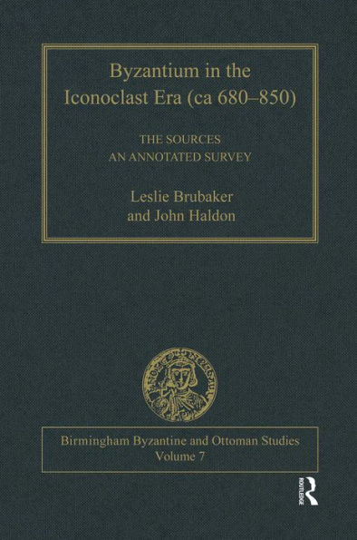 Byzantium in the Iconoclast Era (ca 680-850): The Sources: An Annotated Survey