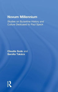 Title: Novum Millennium: Studies on Byzantine History and Culture Dedicated to Paul Speck / Edition 1, Author: Claudia Sode