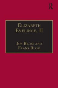 Title: Elizabeth Evelinge, II: Printed Writings 1500-1640: Series I, Part Three, Volume 5 / Edition 1, Author: Jos Blom