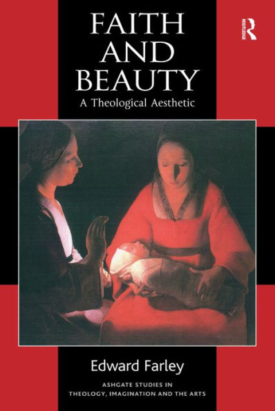 Faith and Beauty: A Theological Aesthetic / Edition 1