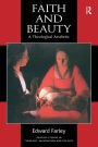 Faith and Beauty: A Theological Aesthetic / Edition 1