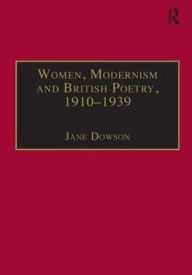 Title: Women, Modernism and British Poetry, 1910-1939: Resisting Femininity / Edition 1, Author: Jane Dowson