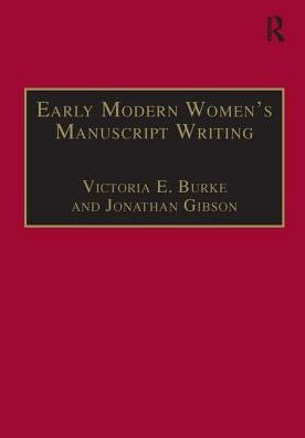 Early Modern Women's Manuscript Writing: Selected Papers from the Trinity/Trent Colloquium / Edition 1