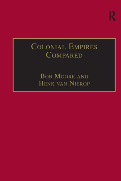 Colonial Empires Compared: Britain and the Netherlands, 1750-1850 / Edition 1