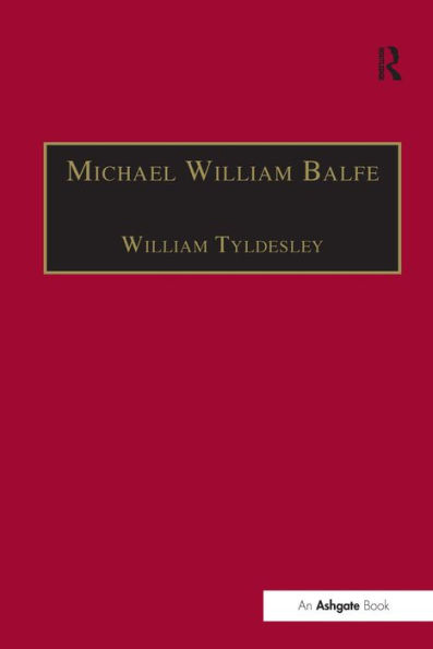 Michael William Balfe: His Life and His English Operas / Edition 1