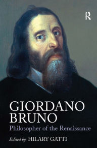 Title: Giordano Bruno: Philosopher of the Renaissance / Edition 1, Author: Hilary Gatti