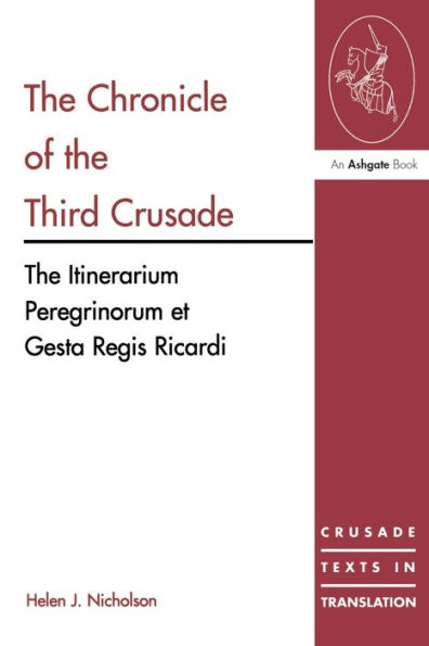 The Chronicle of the Third Crusade: The Itinerarium Peregrinorum et Gesta Regis Ricardi / Edition 1