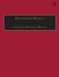Title: Delarivier Manley: Printed Writings 1641-1700: Series II, Part Three, Volume 12 / Edition 1, Author: Stephanie Hodgson-Wright