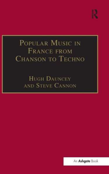 Popular Music in France from Chanson to Techno: Culture, Identity and Society / Edition 1