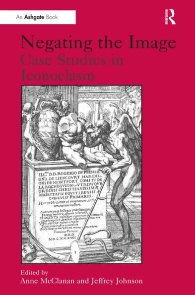 Negating the Image: Case Studies in Iconoclasm / Edition 1