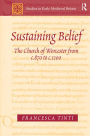 Sustaining Belief: The Church of Worcester from c.870 to c.1100 / Edition 1