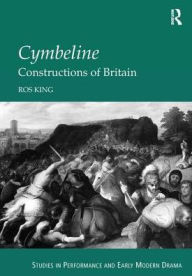 Title: Cymbeline: Constructions of Britain / Edition 1, Author: Ros King