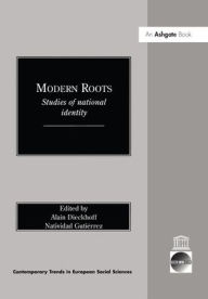 Title: Modern Roots: Studies of National Identity / Edition 1, Author: Alain Dieckhoff