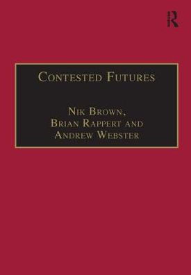 Contested Futures: A Sociology of Prospective Techno-Science / Edition 1