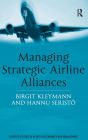 Managing Strategic Airline Alliances / Edition 1