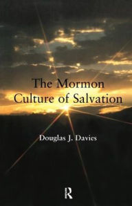 Title: The Mormon Culture of Salvation, Author: Douglas J. Davies