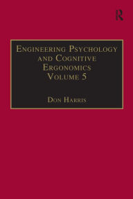 Title: Engineering Psychology and Cognitive Ergonomics: Volume 5: Aerospace and Transportation Systems / Edition 1, Author: Don Harris