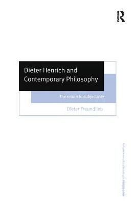 Dieter Henrich and Contemporary Philosophy: The Return to Subjectivity / Edition 1