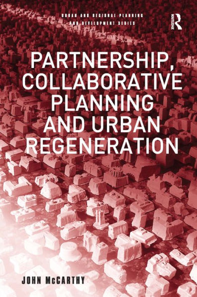 Partnership, Collaborative Planning and Urban Regeneration / Edition 1
